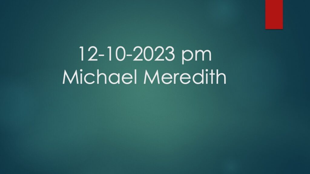 12-10-2023 pm Michael Meredith